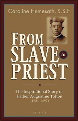 From Slave to Priest: Fr. Augustus Tolton