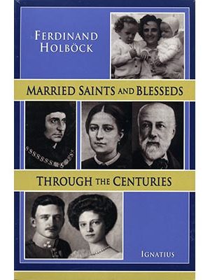 Married Saints and Blesseds Through the Centuries